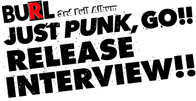 Burl 3rd Full Album Just Punk Go リリース特設サイト Pizza Of Death Records