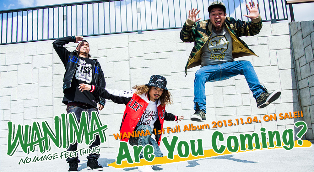 WANIMA 1st Album [Are You Coming?] 2015.11.04 on sale!!