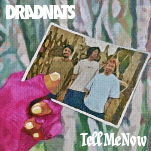 DRADNATS 2曲入り配信 Single「Tell Me Now」リリース決定！